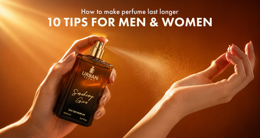 How to Make Perfume Last Longer: 10 Tips for Men and Women