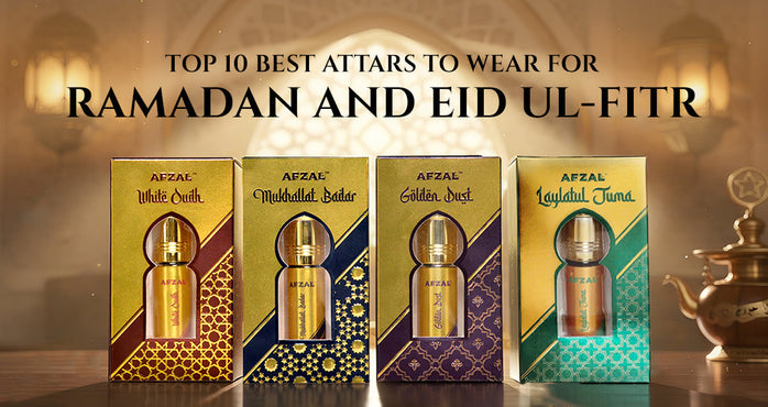 Top 10 Best Attars to Wear for Ramadan and Eid Ul-Fitr In 2026